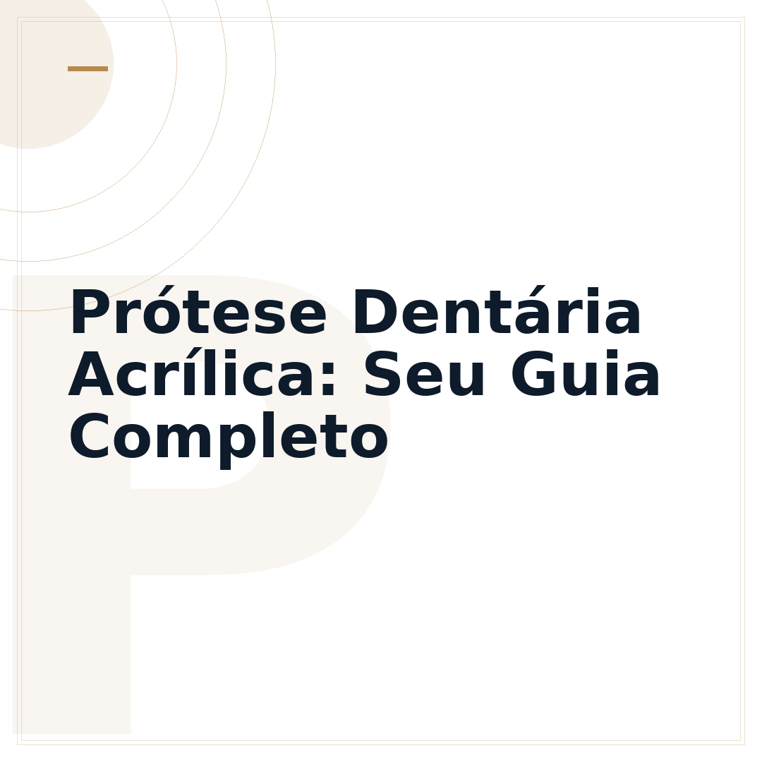 Prótese Dentária Acrílica: Seu Guia Completo