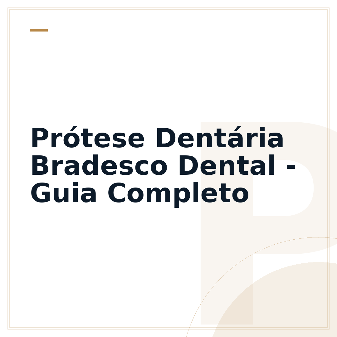 Prótese Dentária Bradesco Dental - Guia Completo