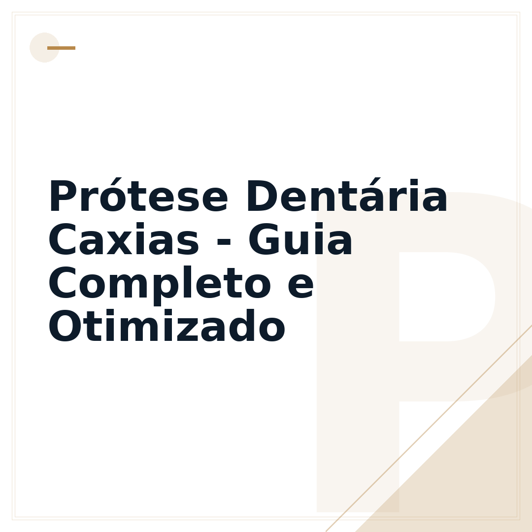 Prótese Dentária Caxias - Guia Completo e Otimizado