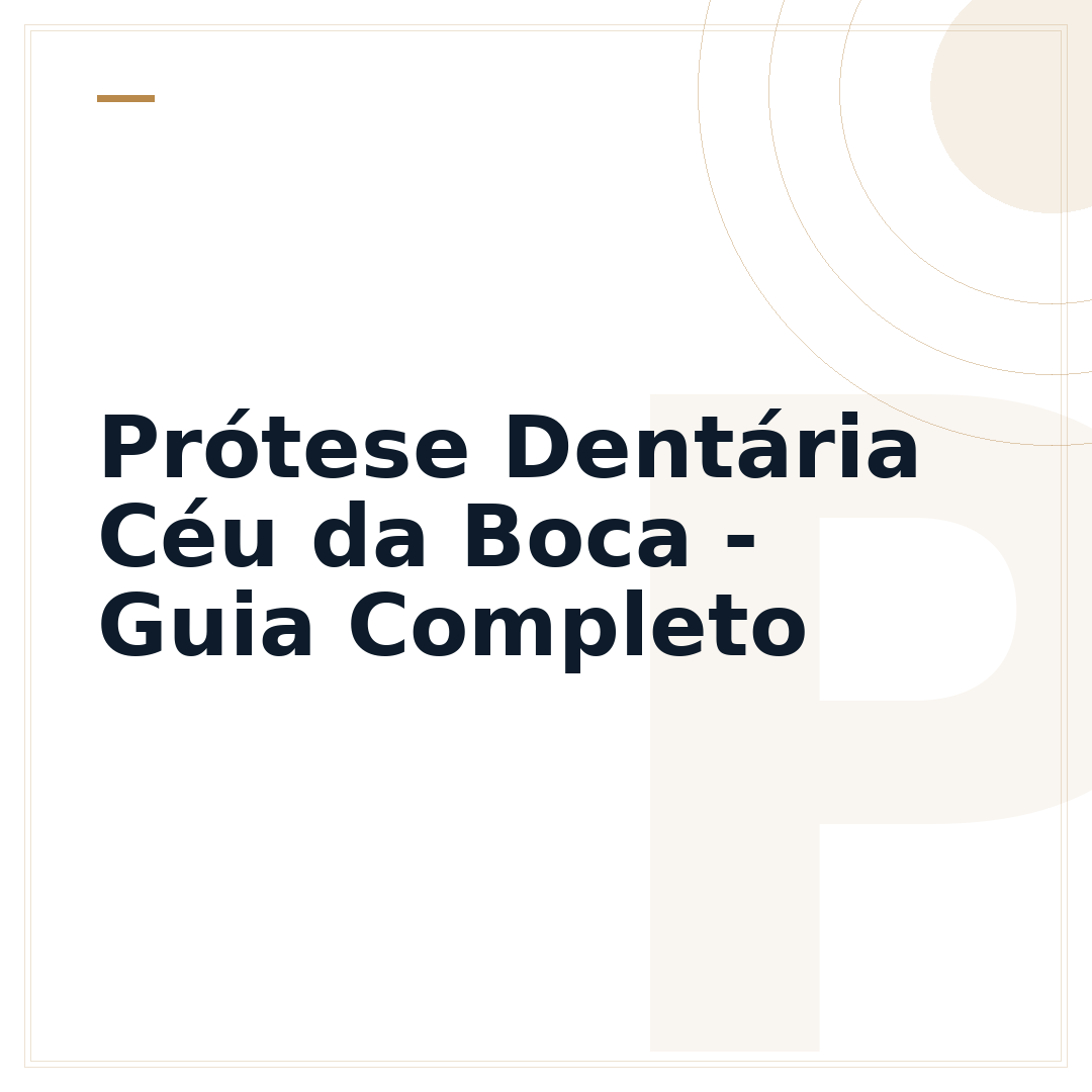 Prótese Dentária Céu da Boca - Guia Completo