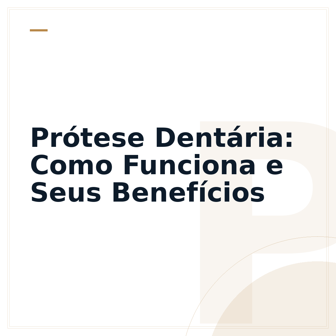 Prótese Dentária: Como Funciona e Seus Benefícios