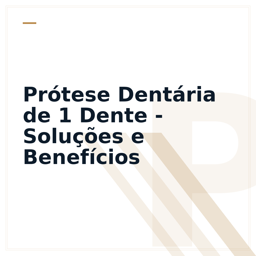Prótese Dentária de 1 Dente - Soluções e Benefícios