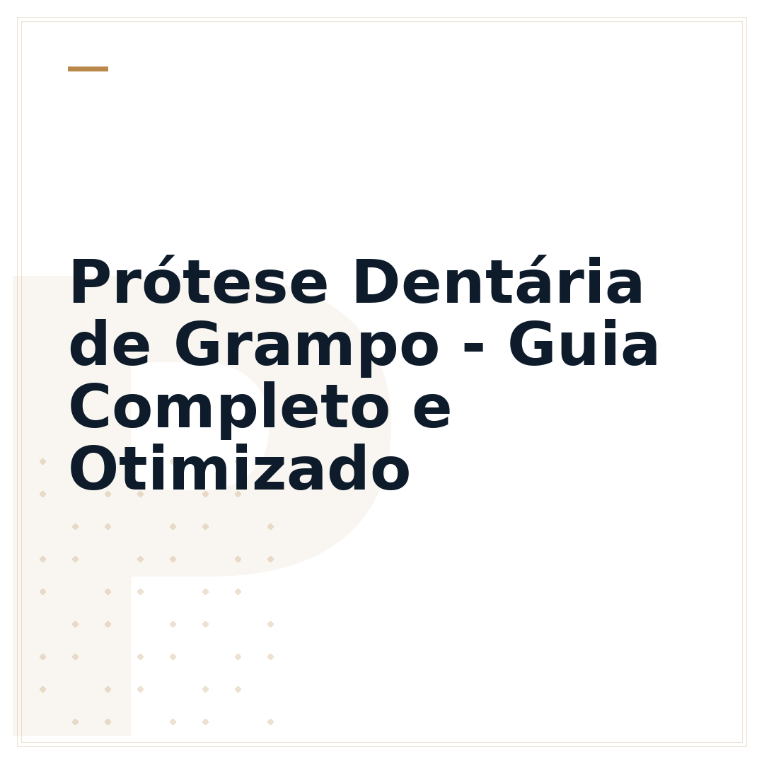 Prótese Dentária de Grampo - Guia Completo e Otimizado