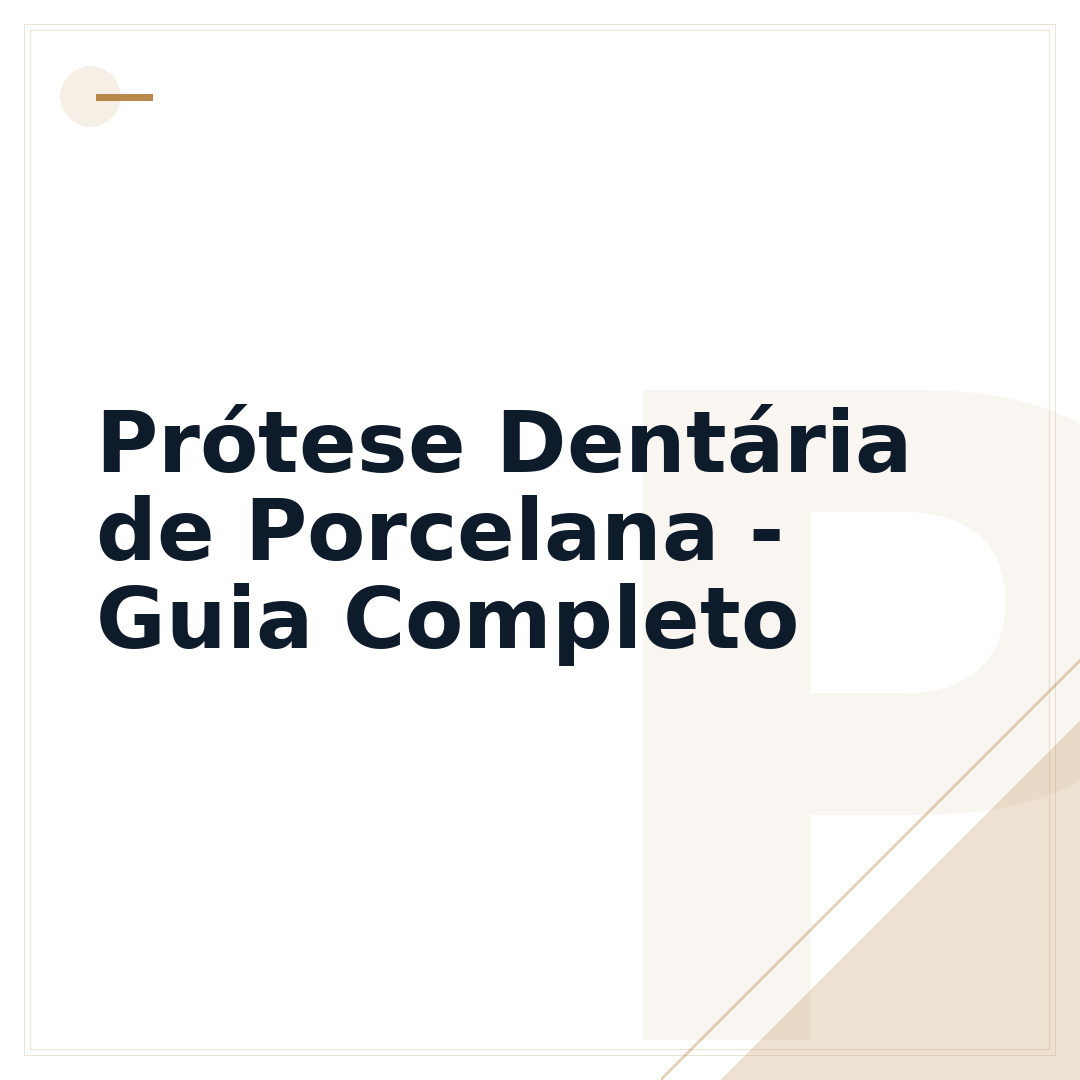 Prótese Dentária de Porcelana - Guia Completo