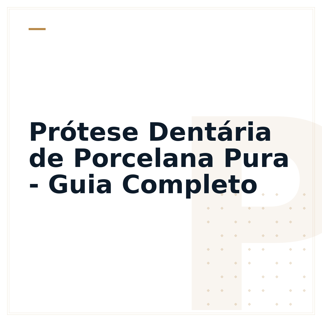 Prótese Dentária de Porcelana Pura - Guia Completo