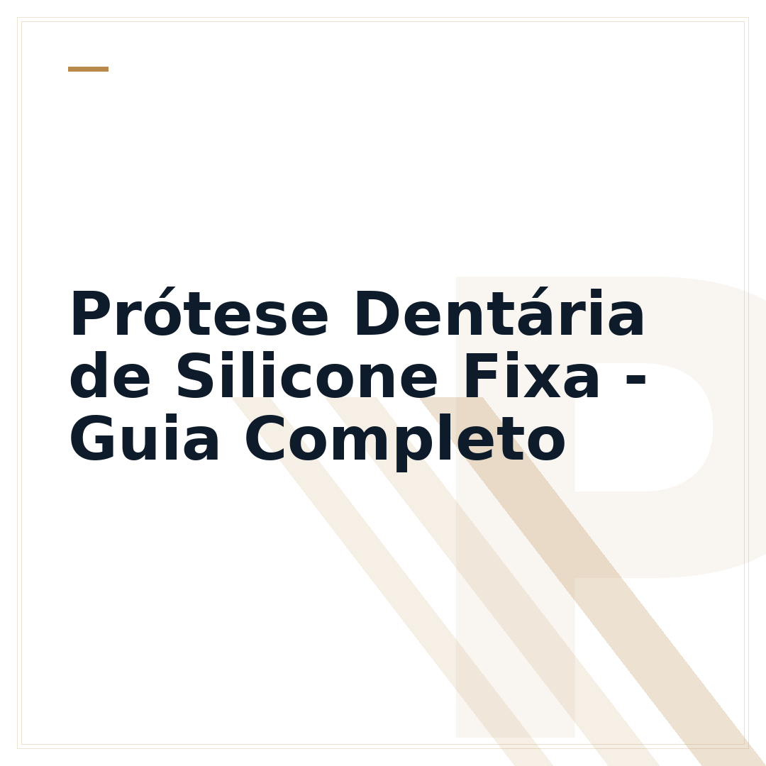 Prótese Dentária de Silicone Fixa - Guia Completo