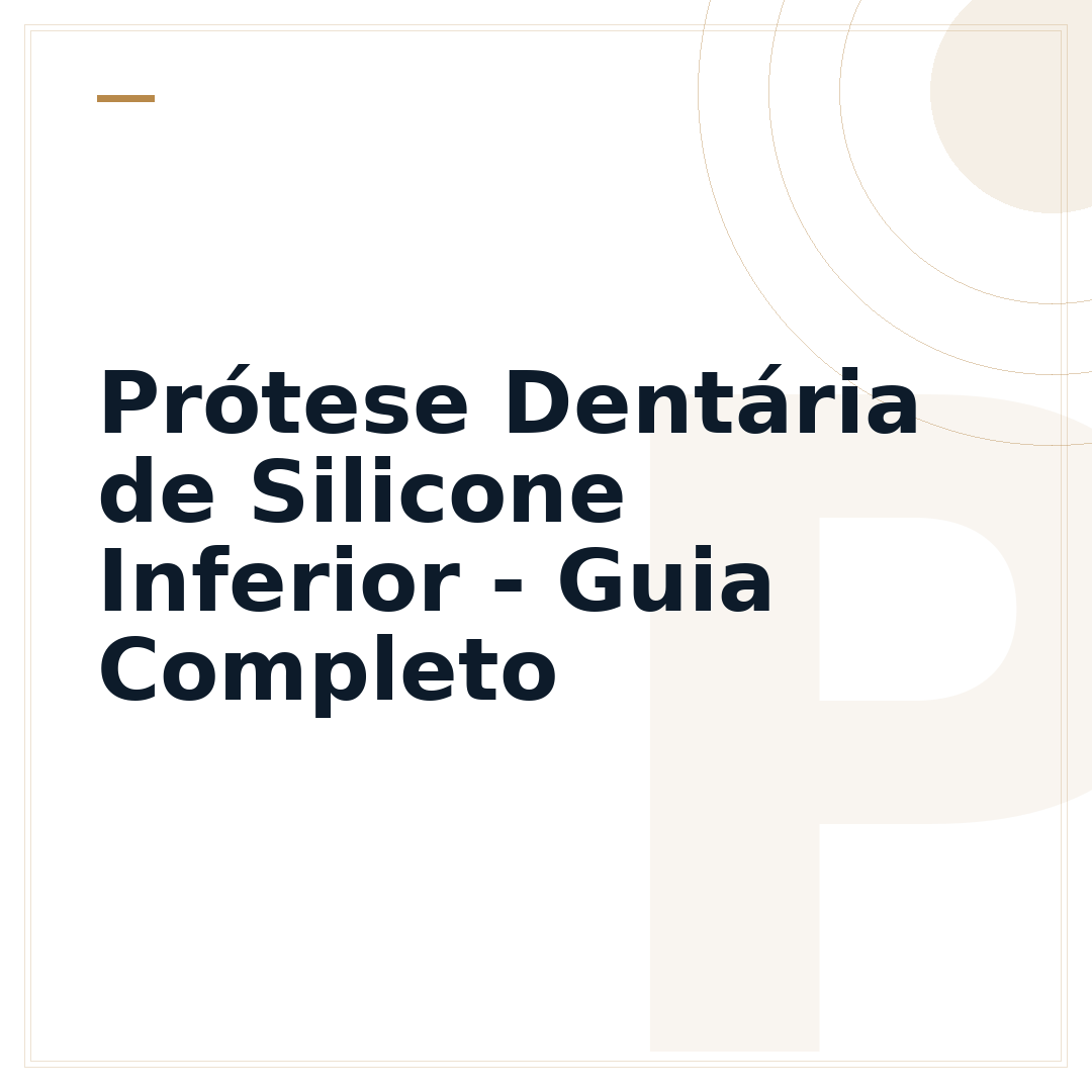 Prótese Dentária de Silicone Inferior - Guia Completo
