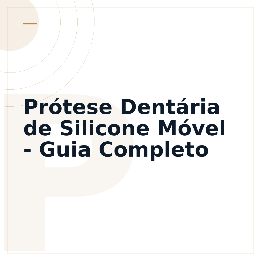 Prótese Dentária de Silicone Móvel - Guia Completo