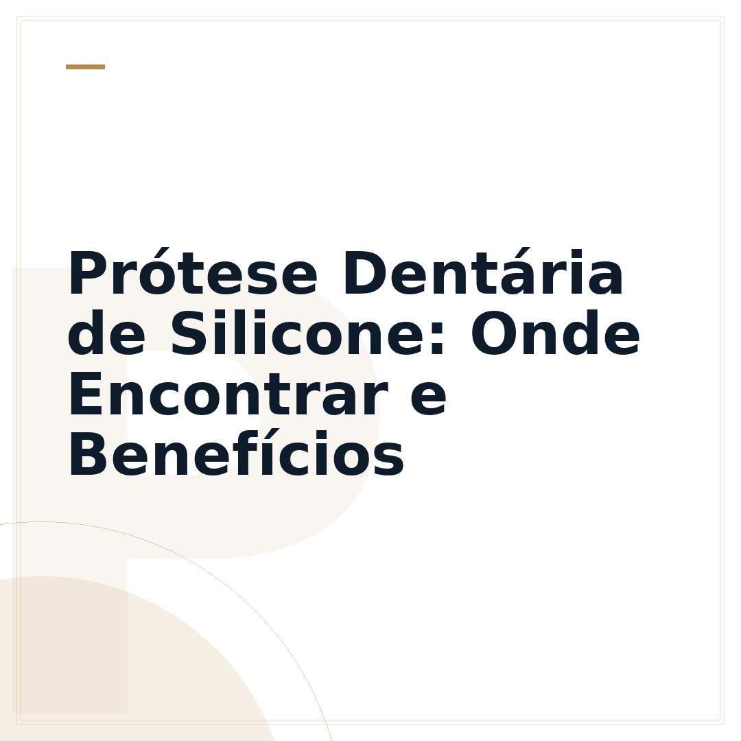 Prótese Dentária de Silicone: Onde Encontrar e Benefícios