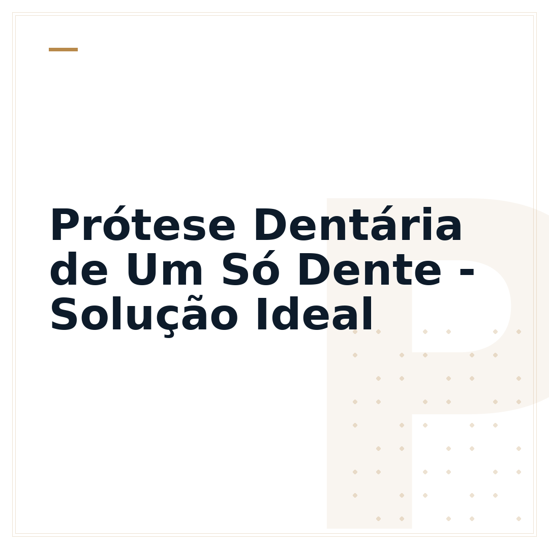 Prótese Dentária de Um Só Dente - Solução Ideal