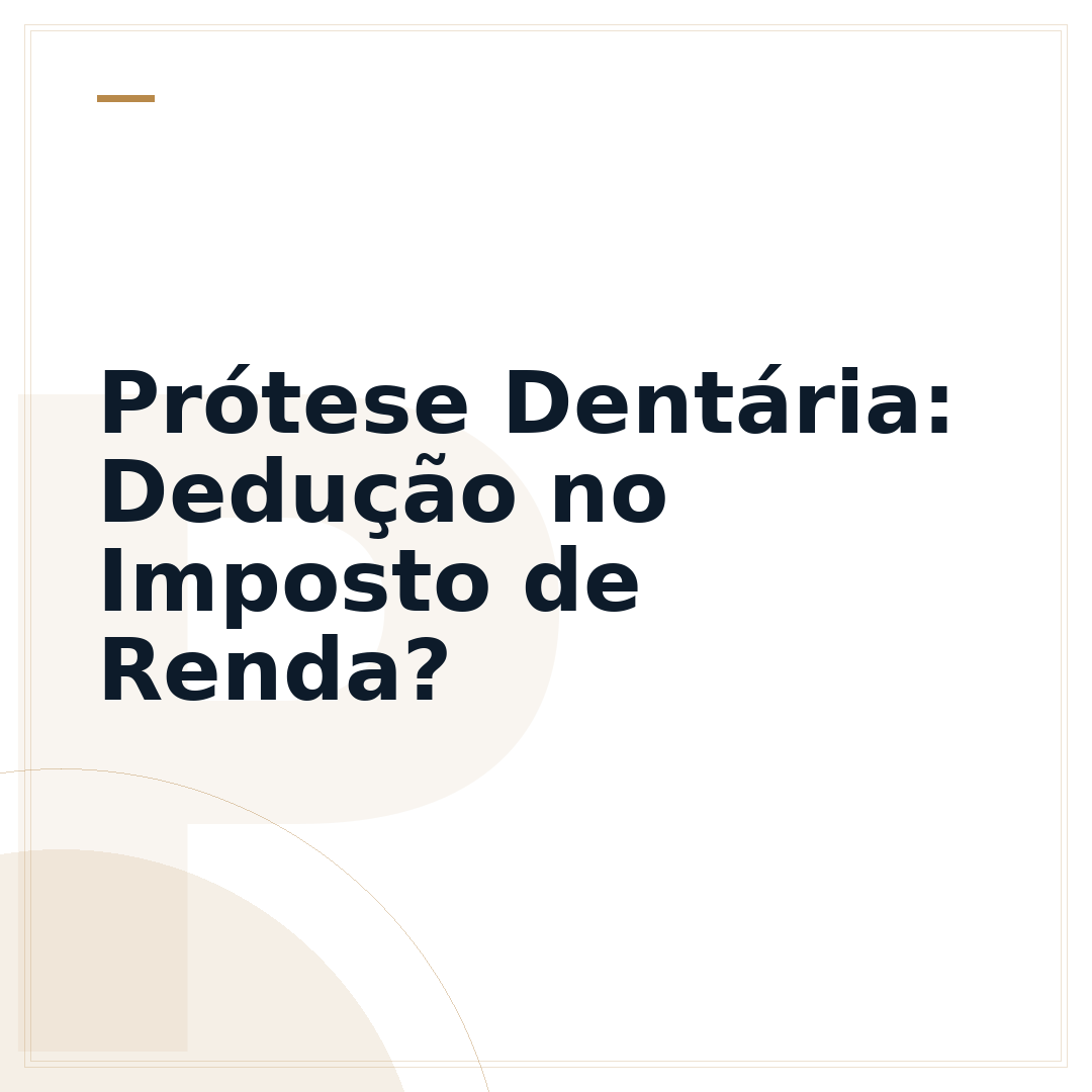Prótese Dentária: Dedução no Imposto de Renda?