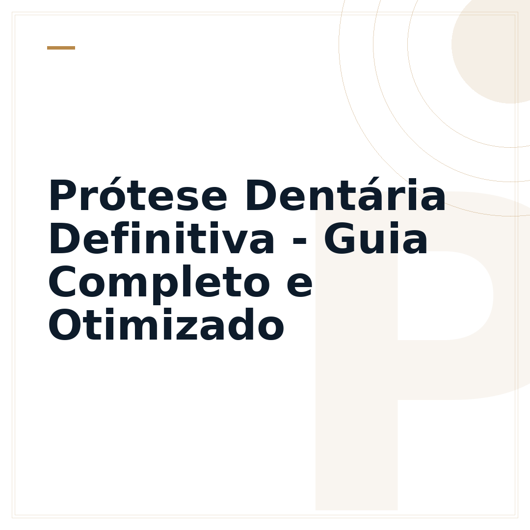 Prótese Dentária Definitiva - Guia Completo e Otimizado