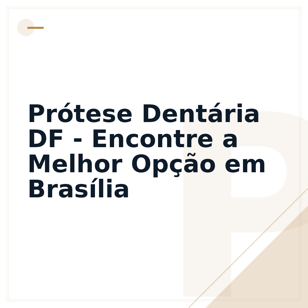 Prótese Dentária DF - Encontre a Melhor Opção em Brasília