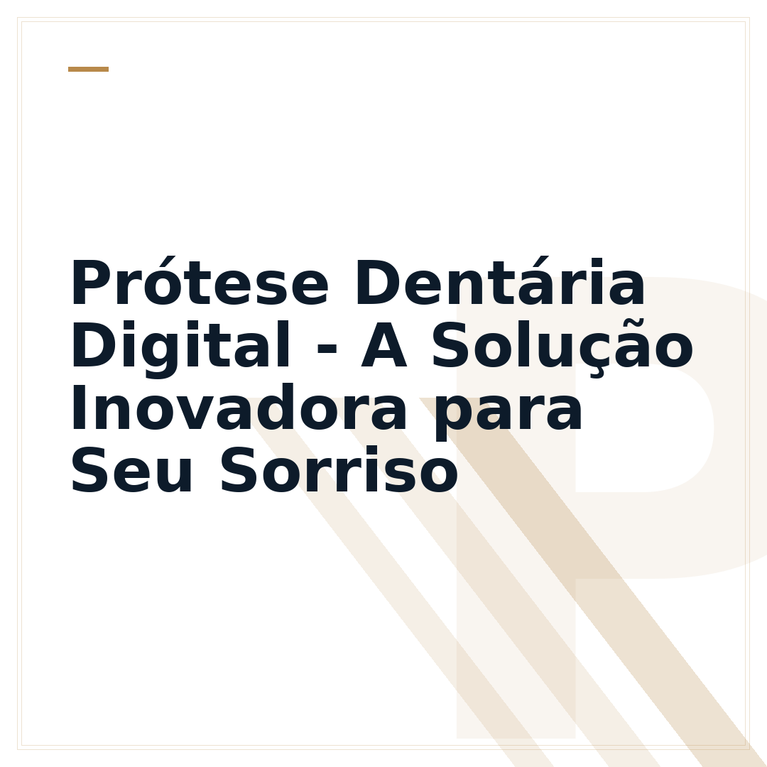 Prótese Dentária Digital - A Solução Inovadora para Seu Sorriso