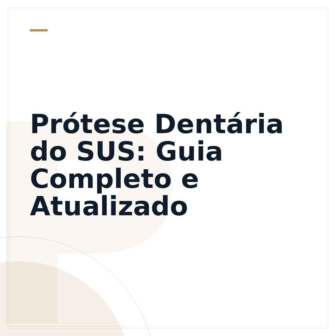 Prótese Dentária do SUS: Guia Completo e Atualizado