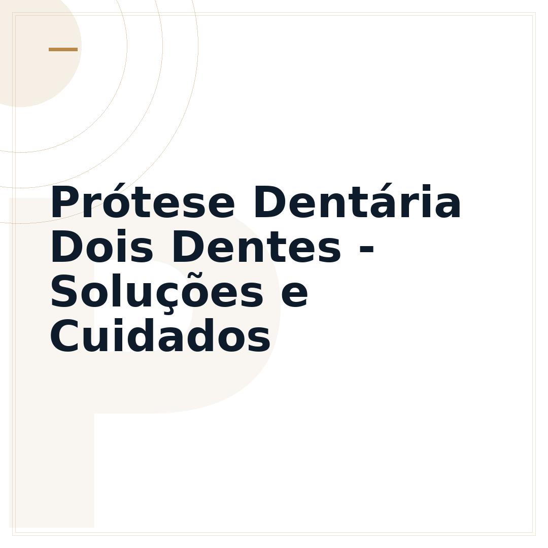 Prótese Dentária Dois Dentes - Soluções e Cuidados