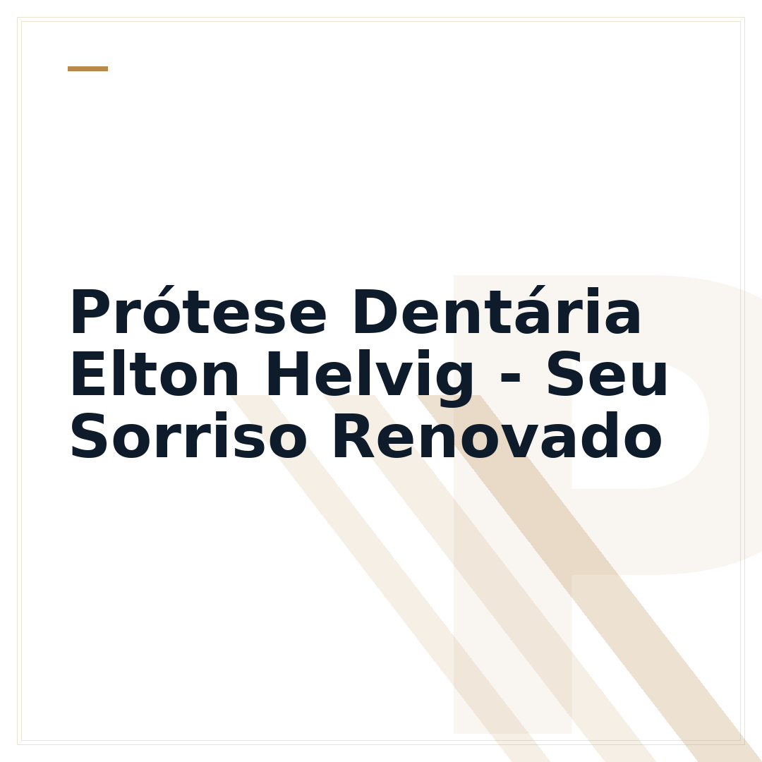 Prótese Dentária Elton Helvig - Seu Sorriso Renovado