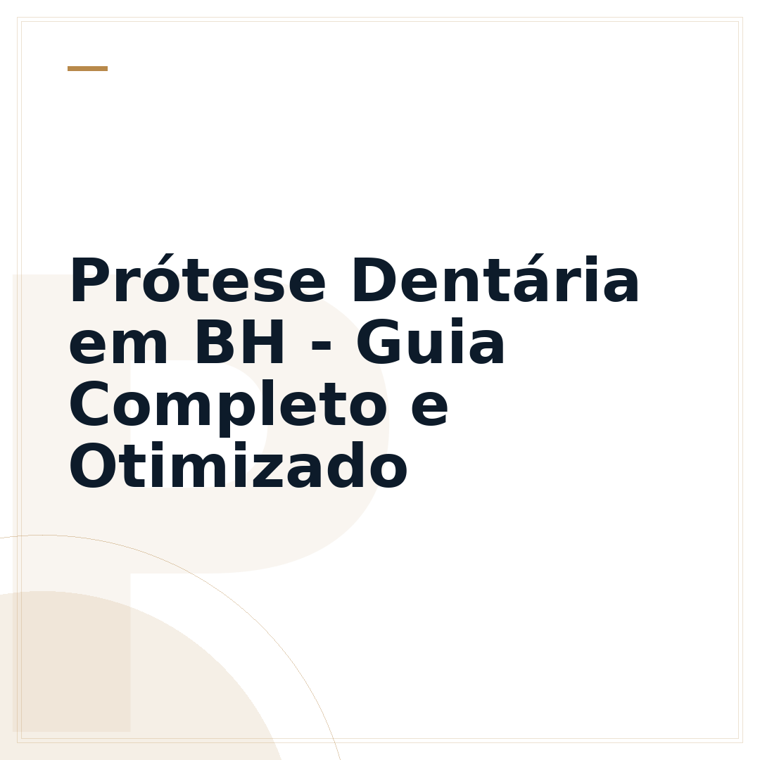 Prótese Dentária em BH - Guia Completo e Otimizado