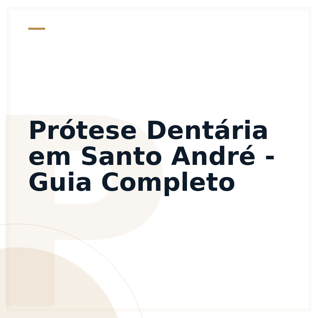 Prótese Dentária em Santo André - Guia Completo