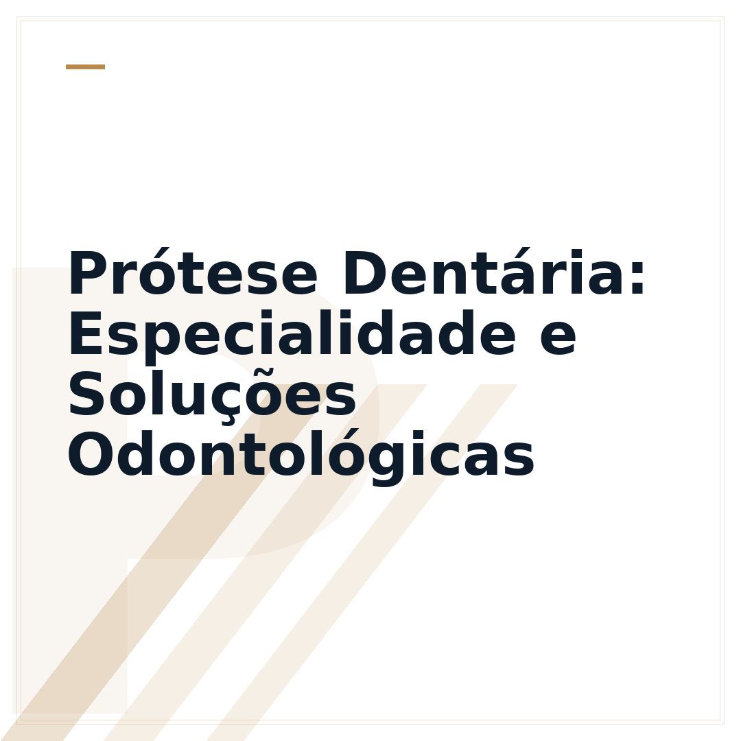 Prótese Dentária: Especialidade e Soluções Odontológicas