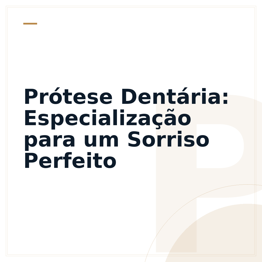 Prótese Dentária: Especialização para um Sorriso Perfeito