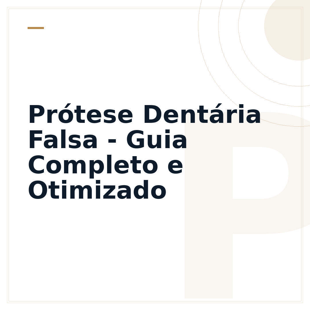 Prótese Dentária Falsa - Guia Completo e Otimizado
