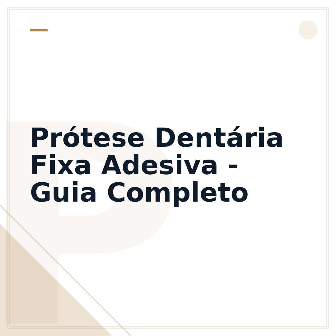 Prótese Dentária Fixa Adesiva - Guia Completo