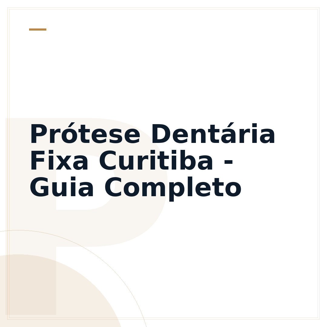 Prótese Dentária Fixa Curitiba - Guia Completo