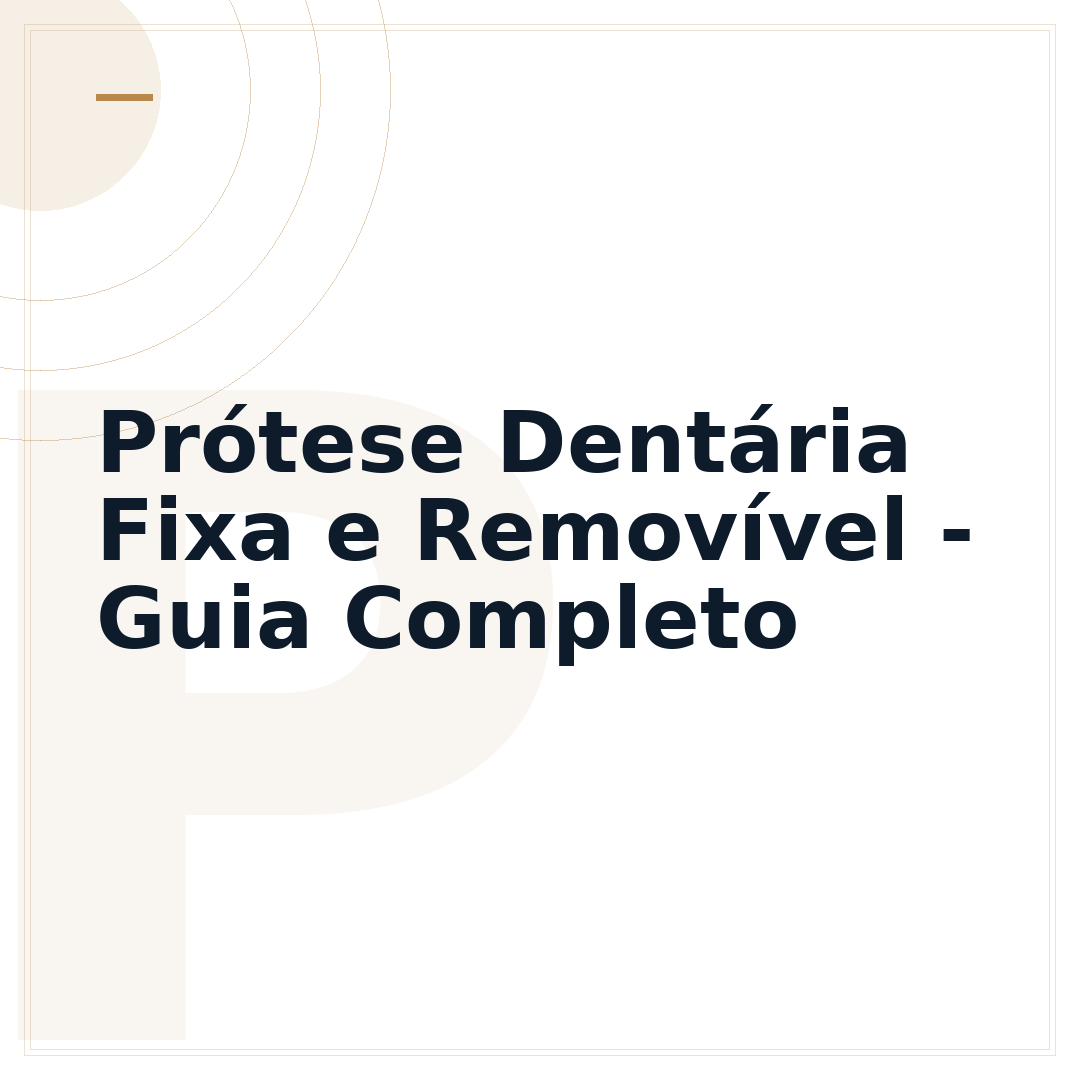 Prótese Dentária Fixa e Removível - Guia Completo