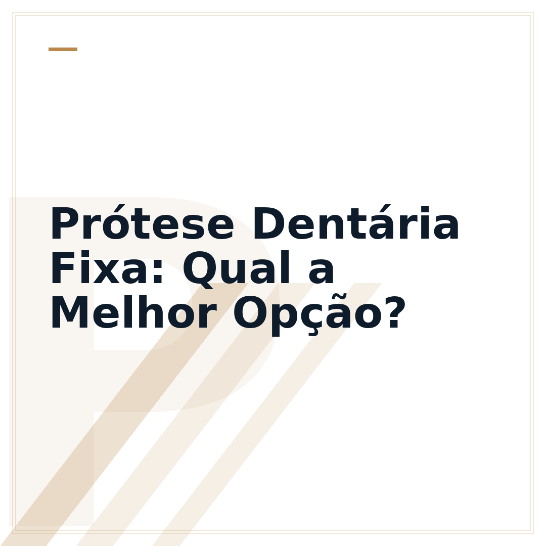 Prótese Dentária Fixa: Qual a Melhor Opção?