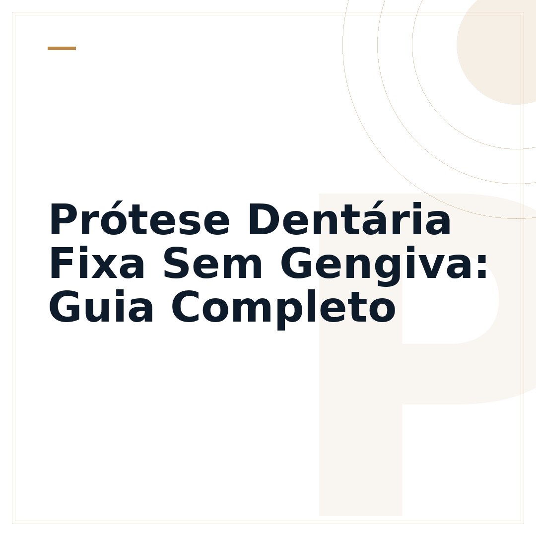 Prótese Dentária Fixa Sem Gengiva: Guia Completo