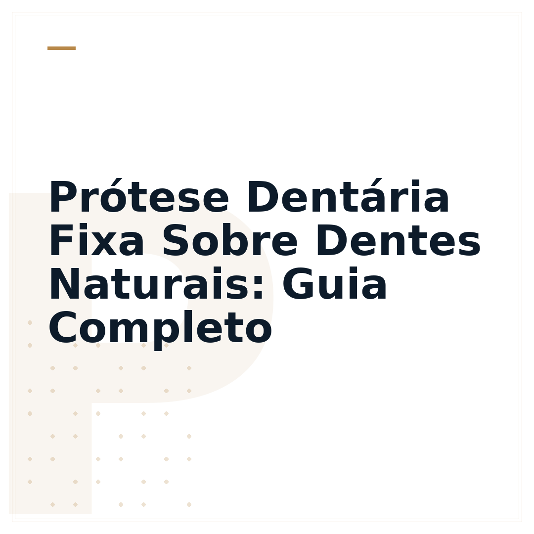 Prótese Dentária Fixa Sobre Dentes Naturais: Guia Completo