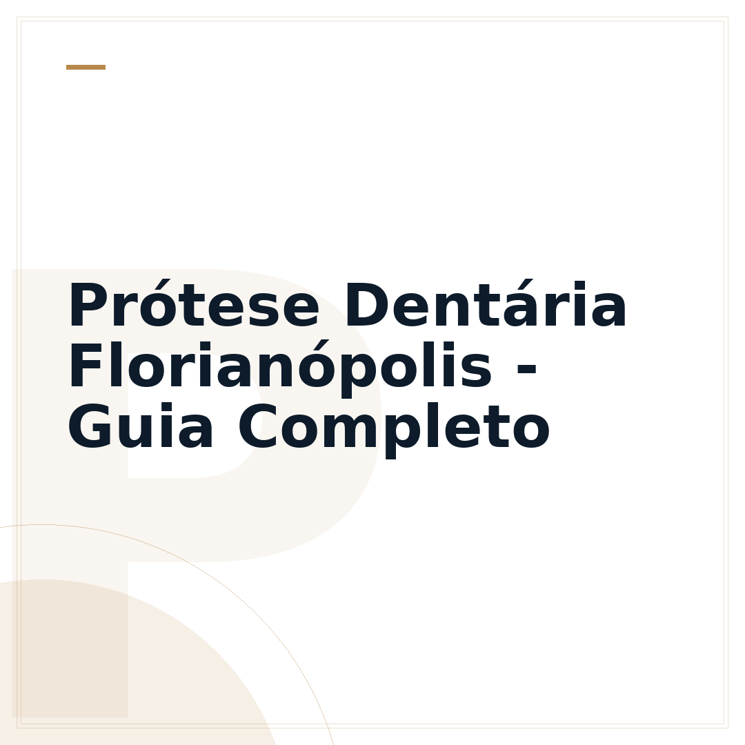 Prótese Dentária Florianópolis - Guia Completo