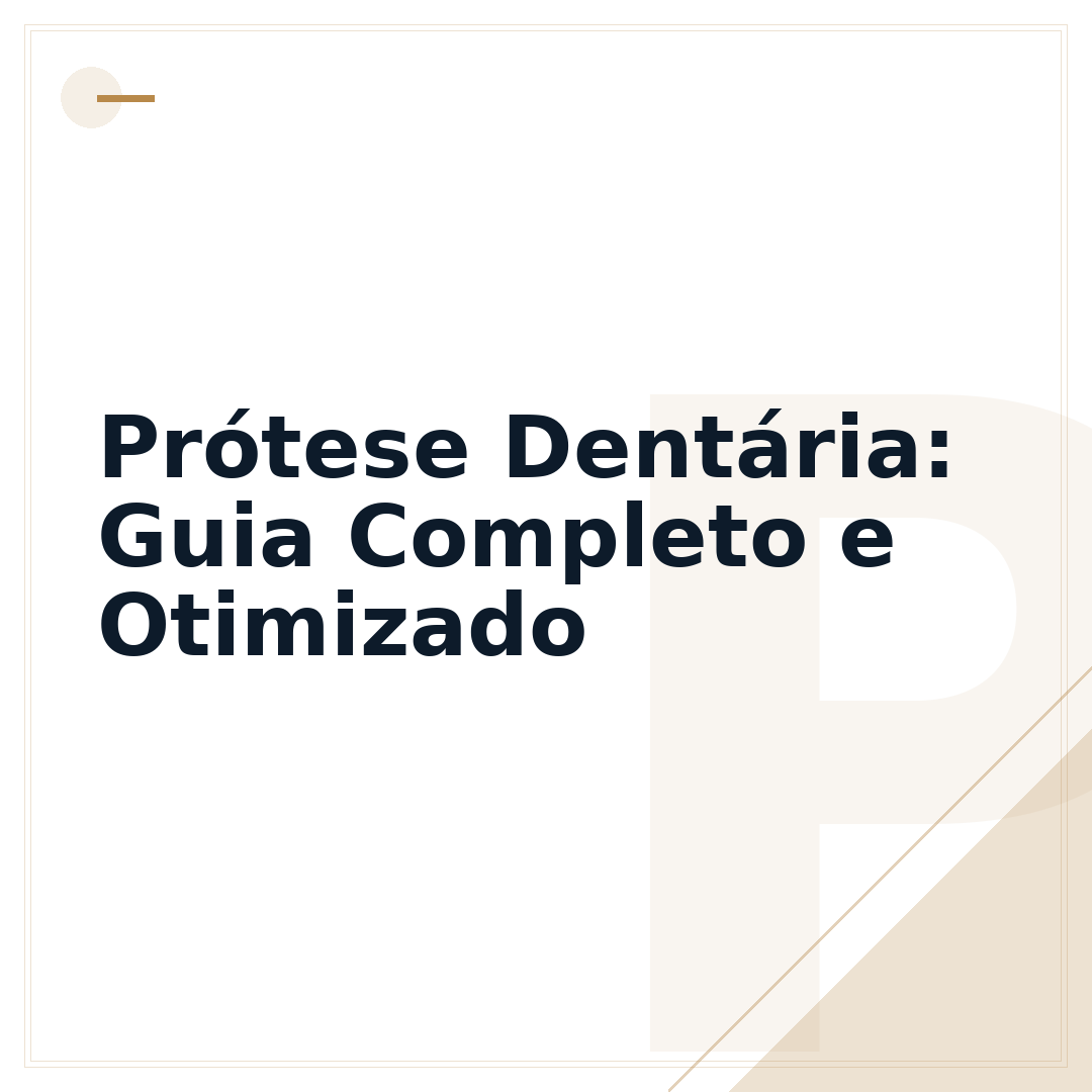 Prótese Dentária: Guia Completo e Otimizado