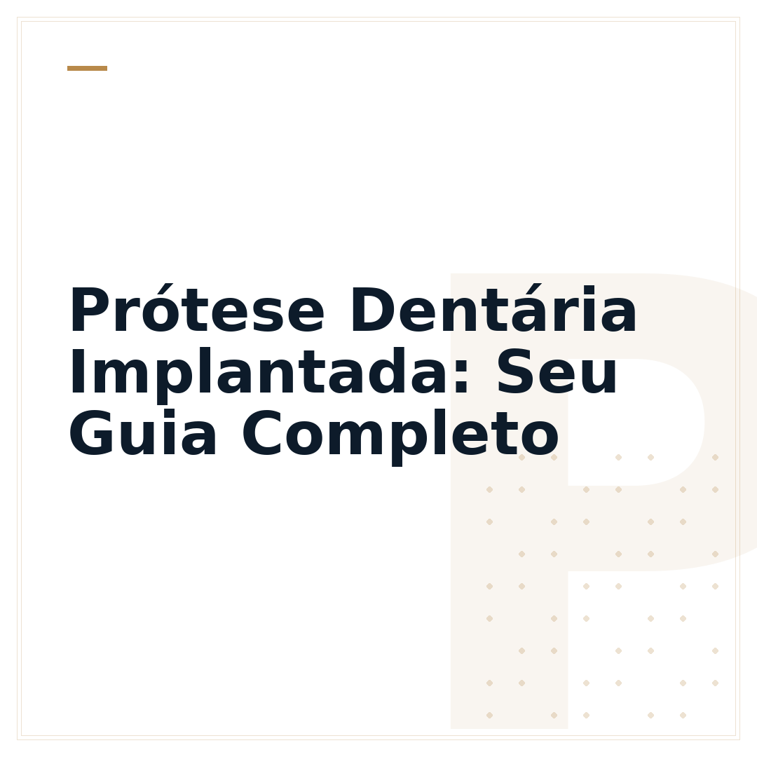 Prótese Dentária Implantada: Seu Guia Completo