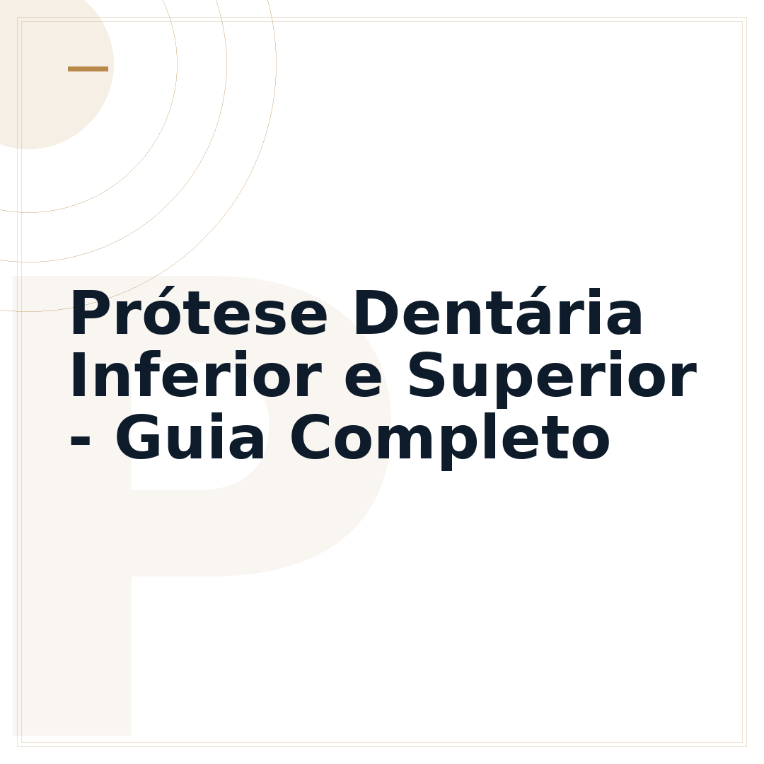Prótese Dentária Inferior e Superior - Guia Completo