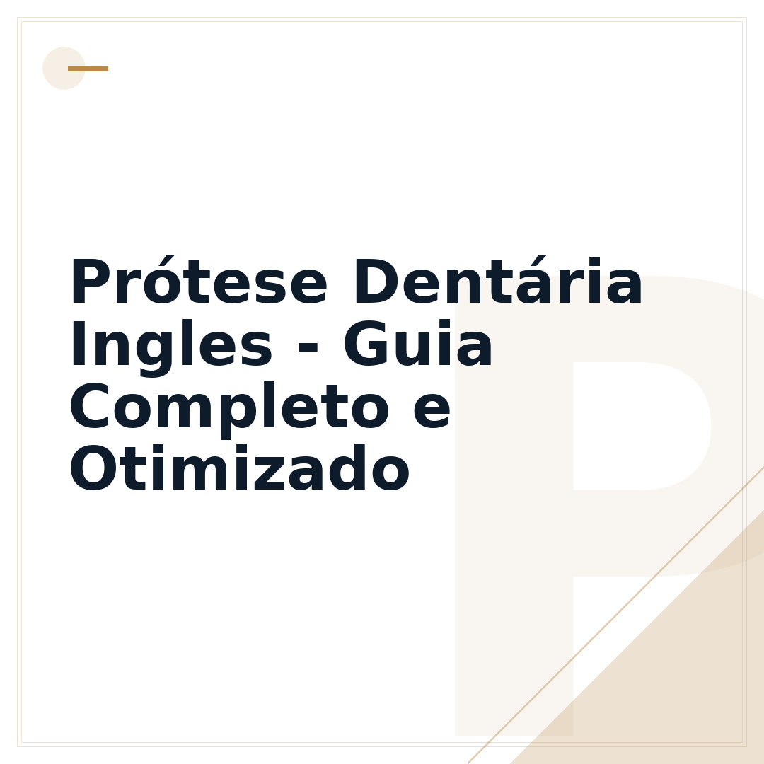 Prótese Dentária Ingles - Guia Completo e Otimizado