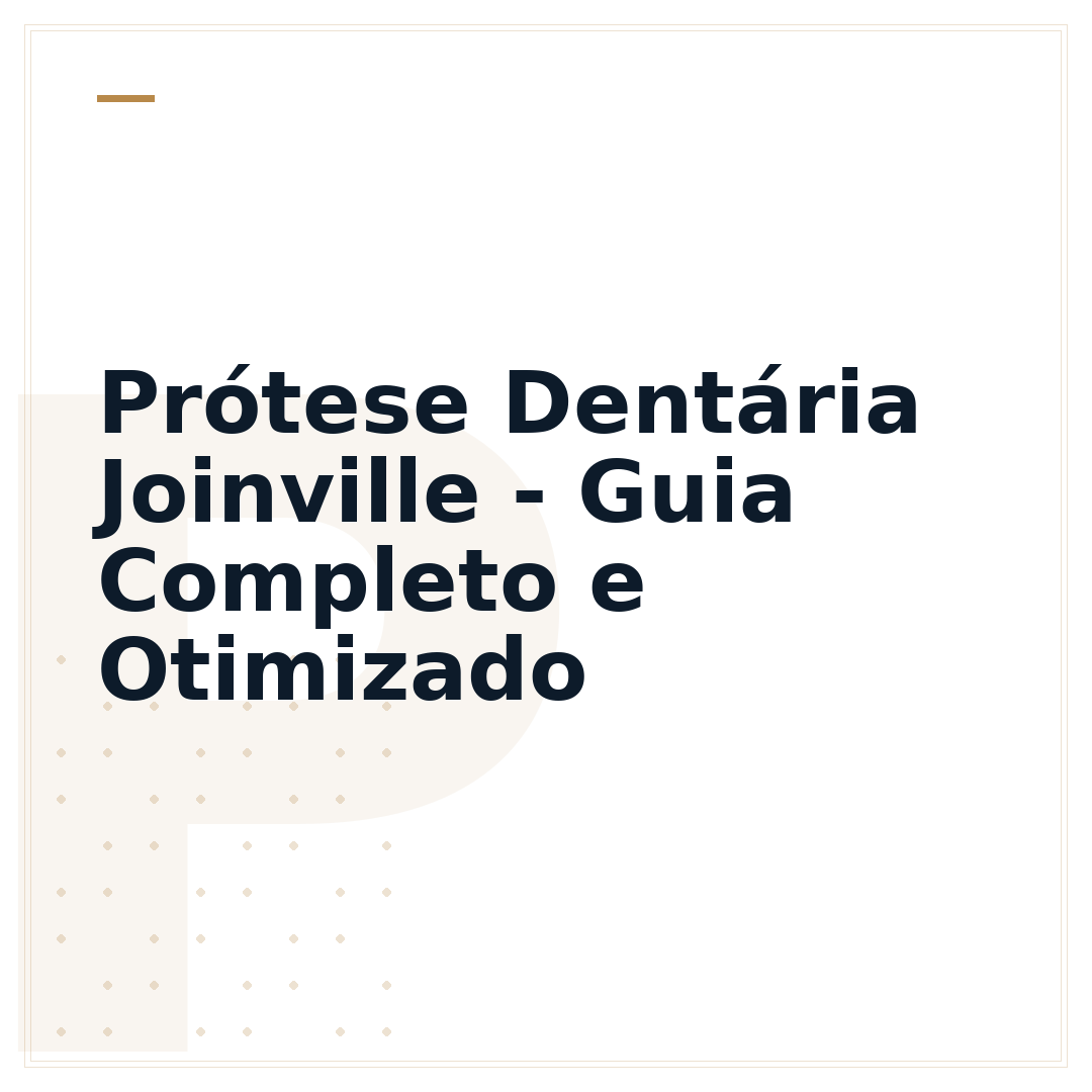 Prótese Dentária Joinville - Guia Completo e Otimizado
