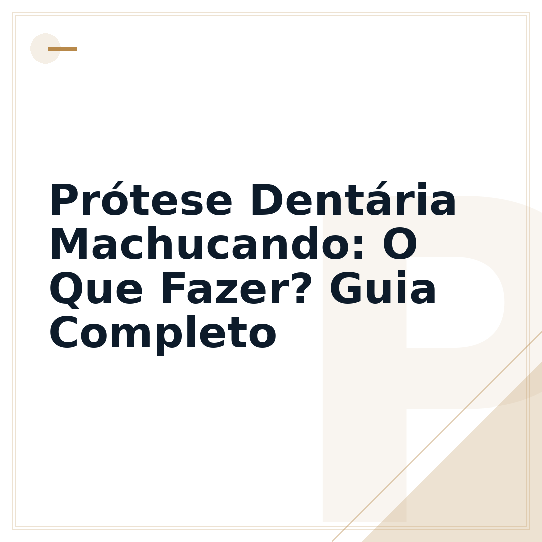 Prótese Dentária Machucando: O Que Fazer? Guia Completo