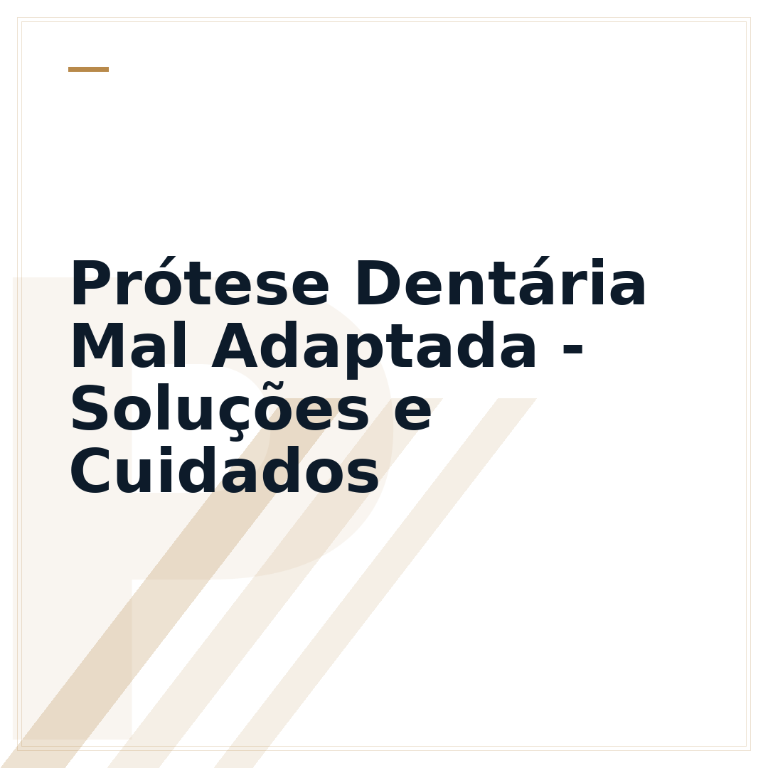 Prótese Dentária Mal Adaptada - Soluções e Cuidados