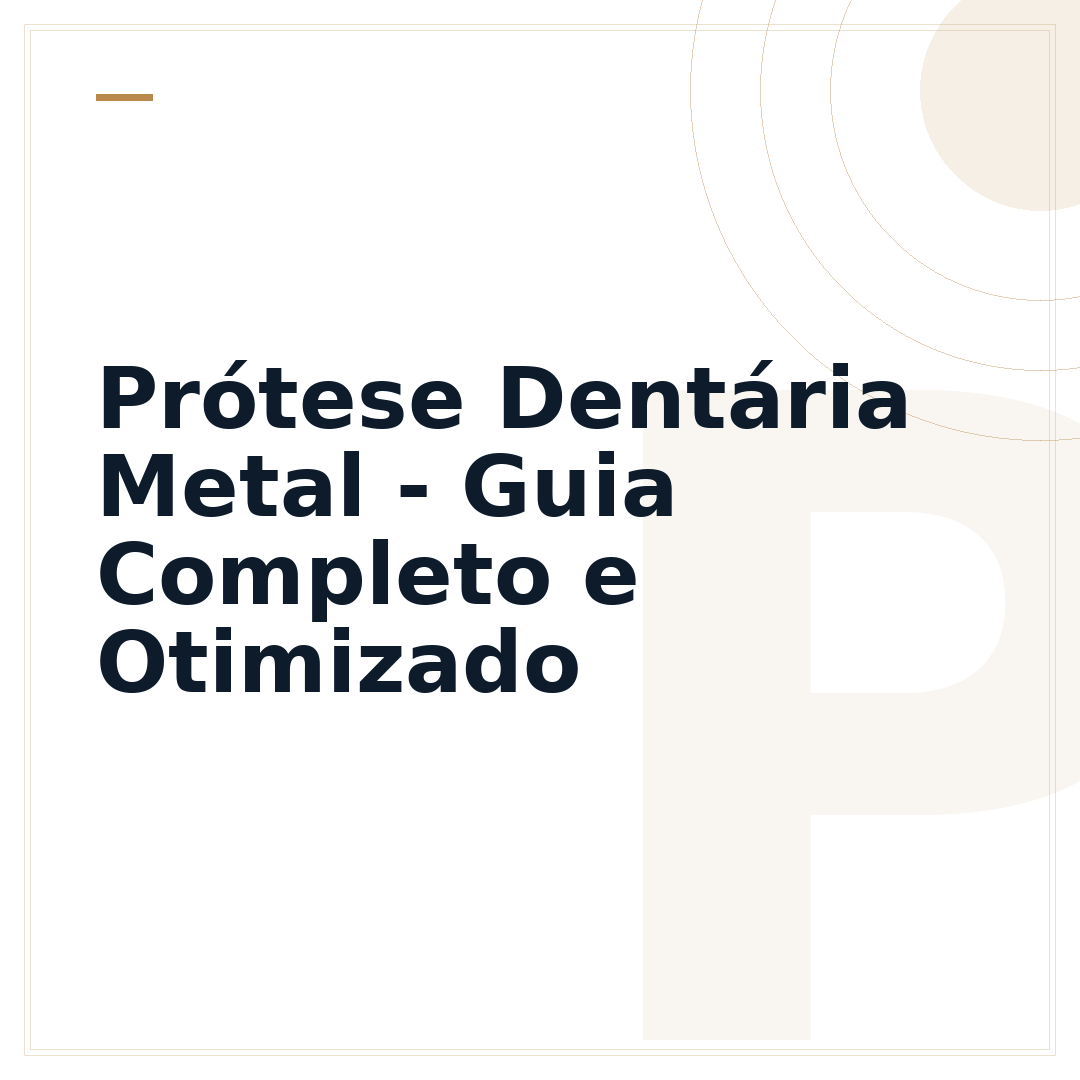 Prótese Dentária Metal - Guia Completo e Otimizado