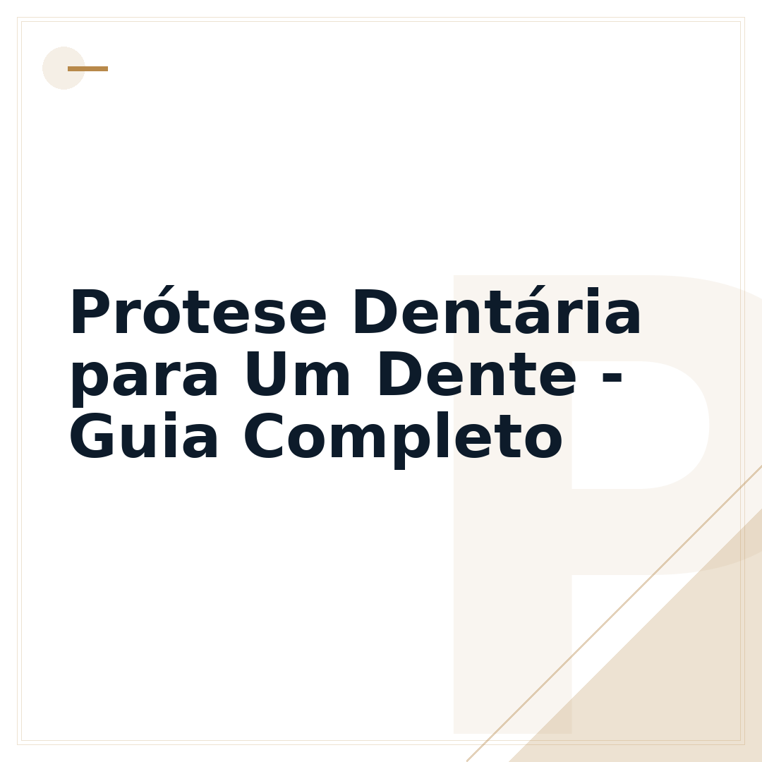Prótese Dentária para Um Dente - Guia Completo