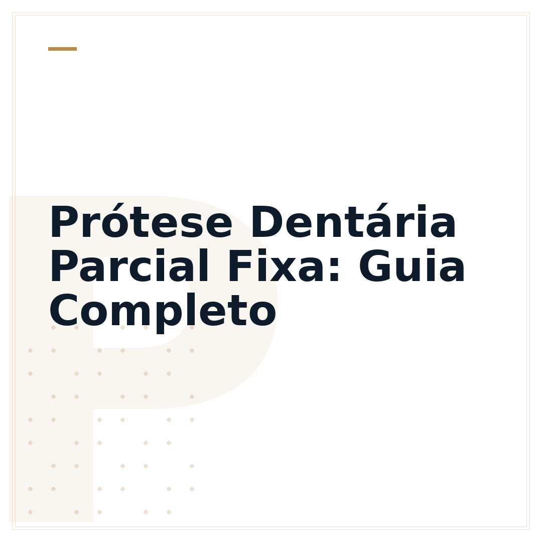 Prótese Dentária Parcial Fixa: Guia Completo