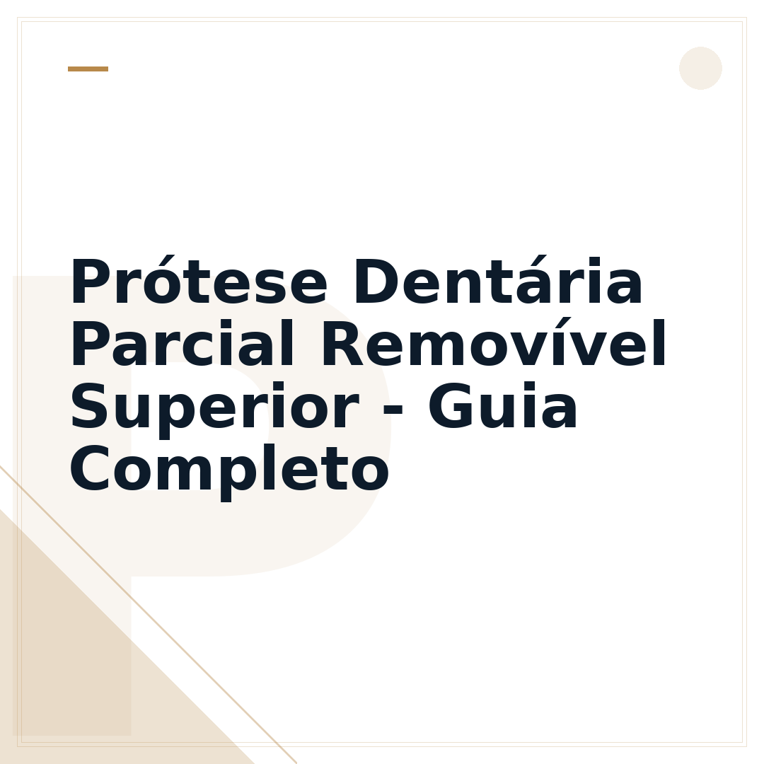 Prótese Dentária Parcial Removível Superior - Guia Completo
