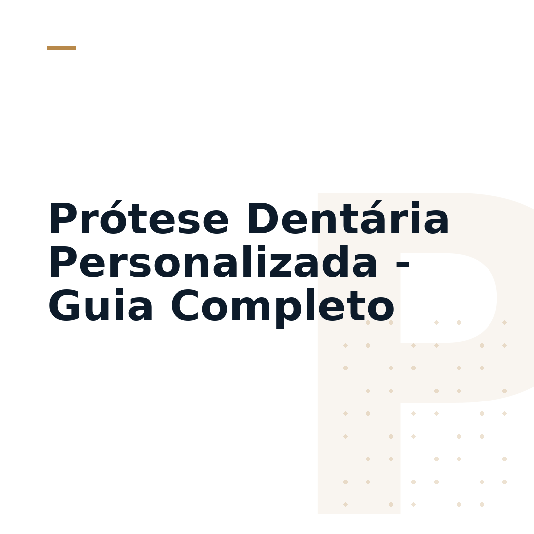 Prótese Dentária Personalizada - Guia Completo