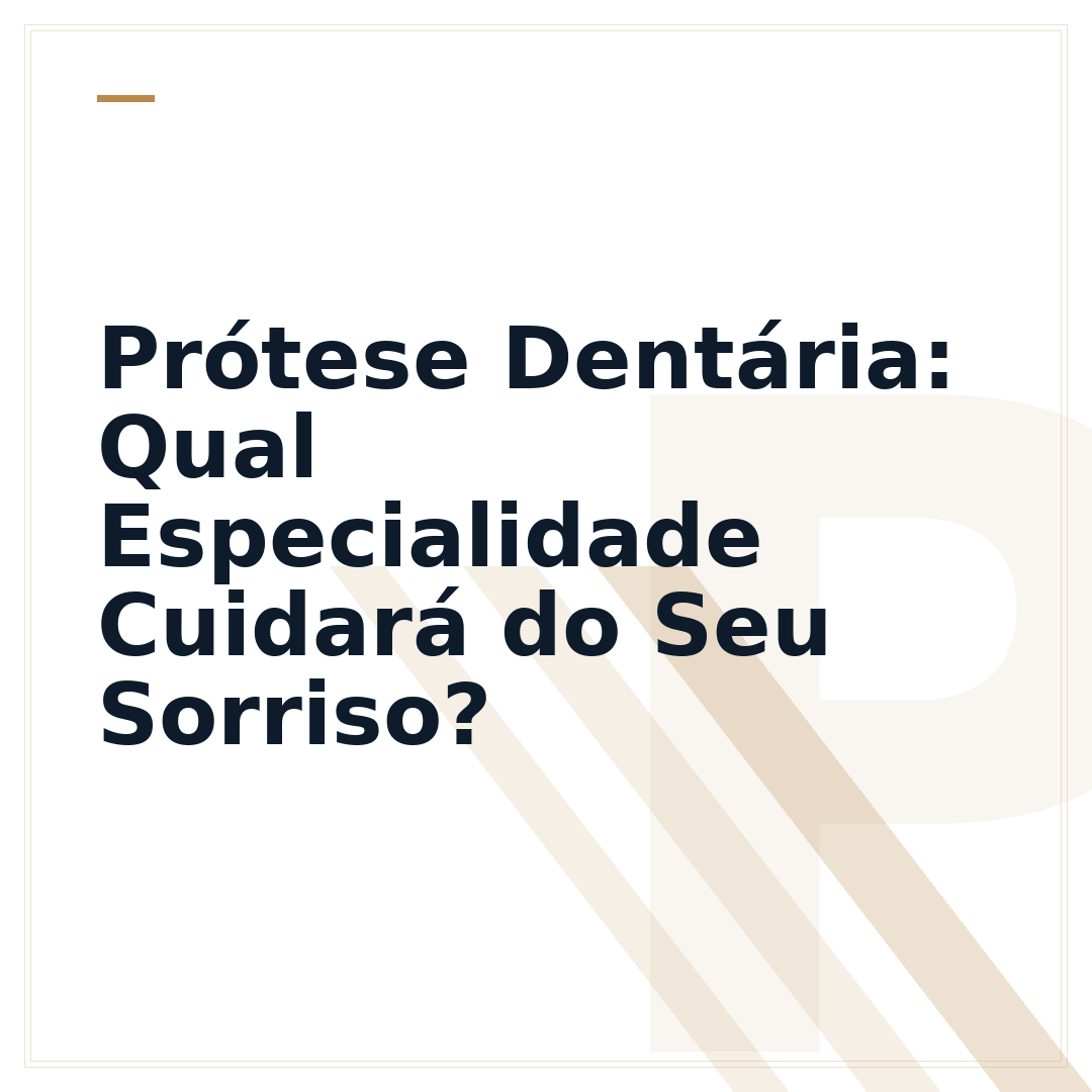 Prótese Dentária: Qual Especialidade Cuidará do Seu Sorriso?