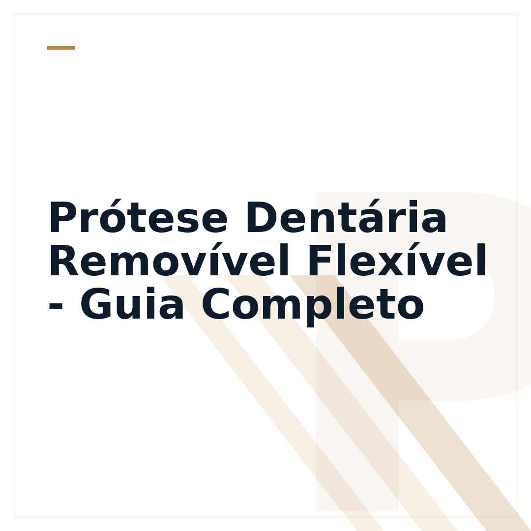 Prótese Dentária Removível Flexível - Guia Completo