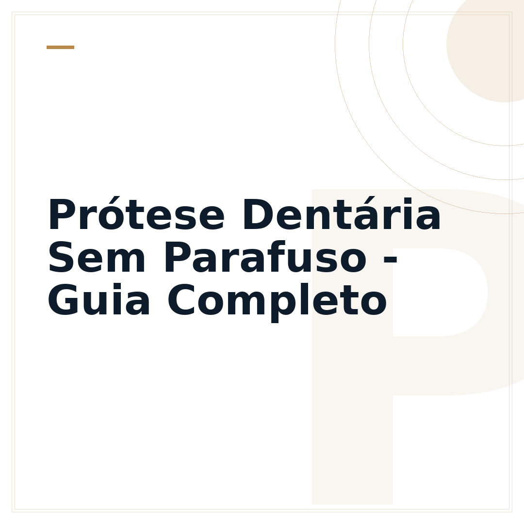 Prótese Dentária Sem Parafuso - Guia Completo