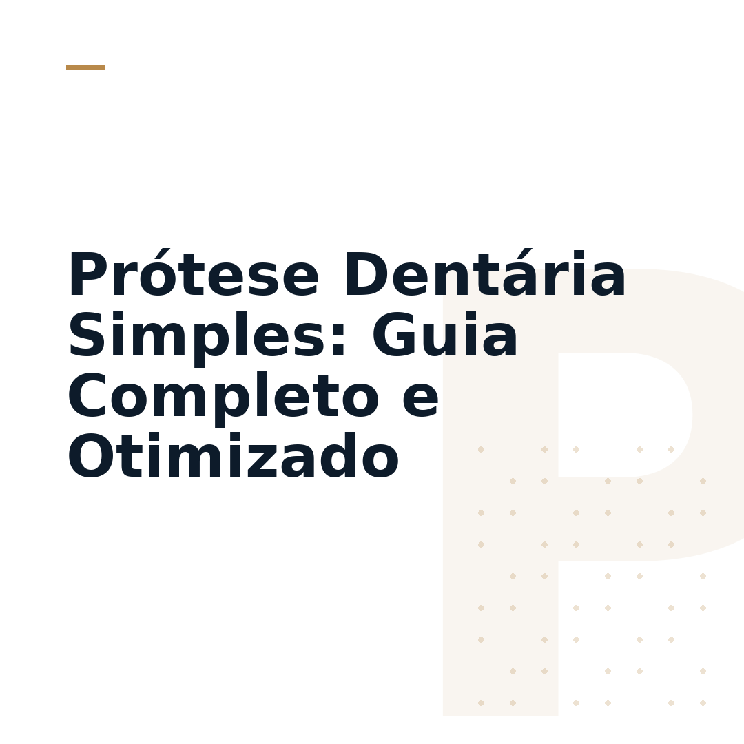 Prótese Dentária Simples: Guia Completo e Otimizado