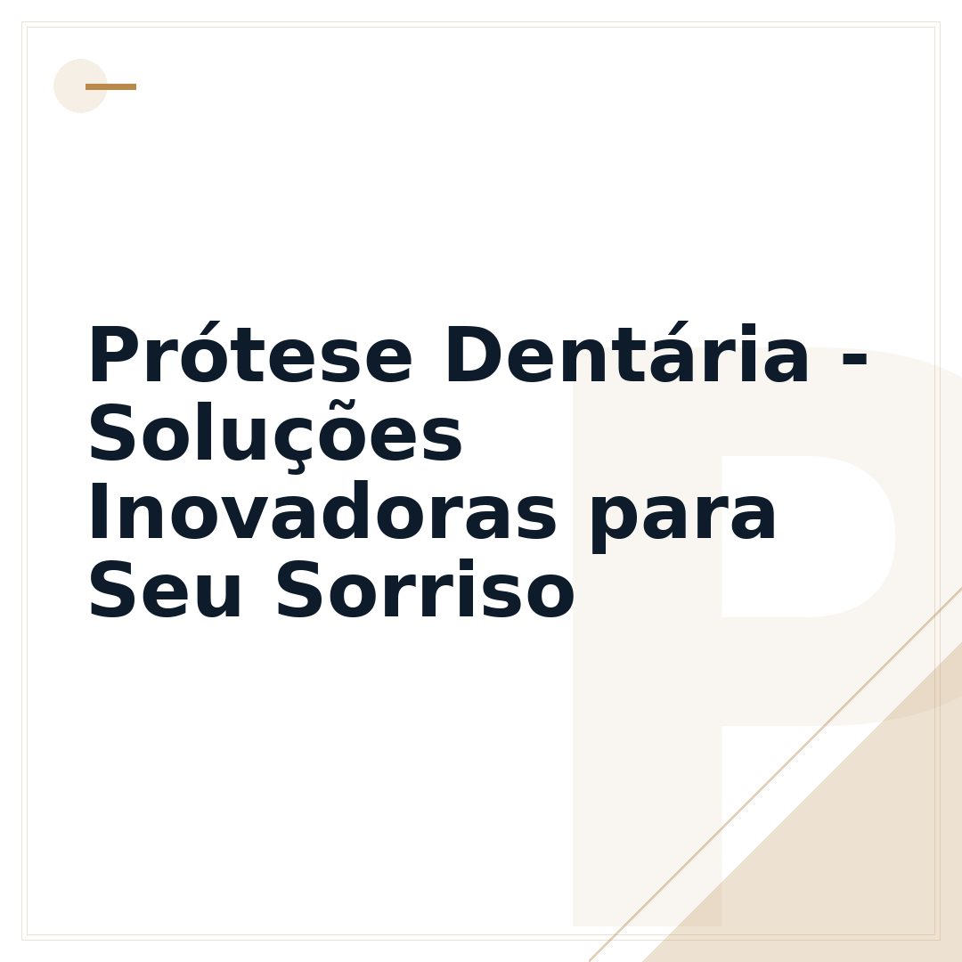 Prótese Dentária - Soluções Inovadoras para Seu Sorriso